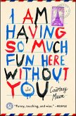 I Am Having So Much Fun Here Without You (eBook, ePUB)