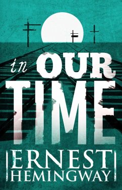 In Our Time (eBook, ePUB) - Hemingway, Ernest