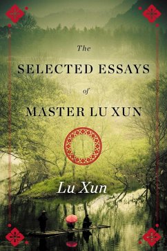Selected Essays of Master Lu Xun (eBook, ePUB) - Xun, Lu