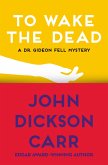 To Wake the Dead (eBook, ePUB) To Wake the Dead (eBook, ePUB)