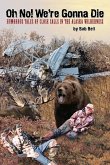 Oh No! We're Gonna Die (eBook, ePUB) Oh No! We're Gonna Die (eBook, ePUB)