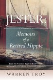 Jester: Memoirs of a Retired Hippie (eBook, ePUB) Jester: Memoirs of a Retired Hippie (eBook, ePUB)