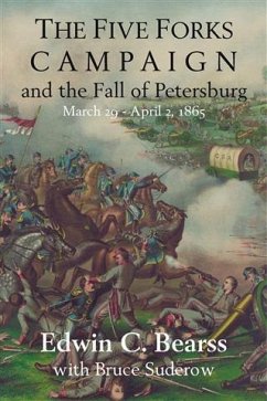 Five Forks Campaign and the Fall of Petersburg (eBook, ePUB) - Bearss, Edwin C