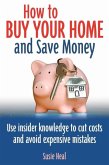 How To Buy Your Home and Save Money (eBook, ePUB)