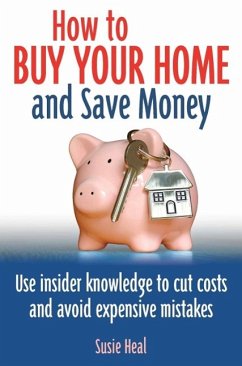 How To Buy Your Home and Save Money (eBook, ePUB) - Heal, Susie