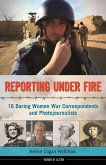 Reporting Under Fire (eBook, ePUB) Reporting Under Fire (eBook, ePUB)