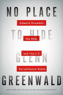 No Place to Hide (eBook, ePUB) - Greenwald, Glenn