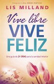 Vive libre, vive feliz (eBook, ePUB)