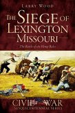 Siege of Lexington, Missouri: The Battle of the Hemp Bales (eBook, ePUB)