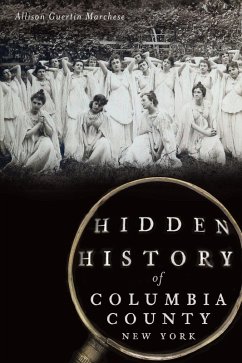 Hidden History of Columbia County, New York (eBook, ePUB) - Marchese, Allison Guertin