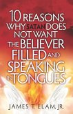 10 Reasons Satan Does Not Want the Believer Filled and Speaking in Tongues (eBook, ePUB)