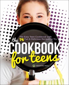 Cookbook for Teens (eBook, ePUB) - Mendocino Press Cookbook for Teens (eBook, ePUB) - Mendocino Press