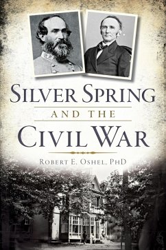 Silver Spring and the Civil War (eBook, ePUB) - Robert E. Oshel