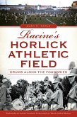 Racine's Horlick Athletic Field (eBook, ePUB)