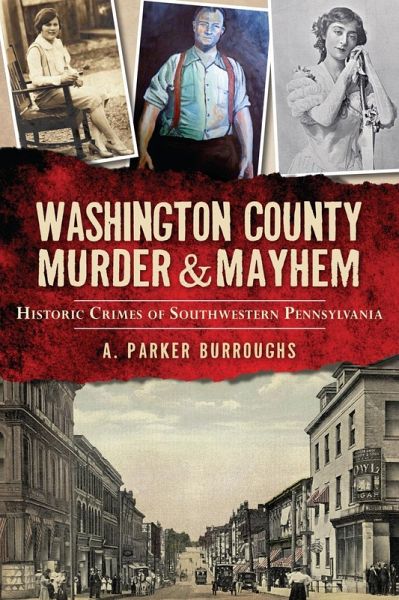 Washington County Murder & Mayhem (eBook, ePUB) Washington County Murder & Mayhem (eBook, ePUB)