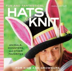 Fun and Fantastical Hats to Knit (eBook, PDF) - Huff, Mary Scott