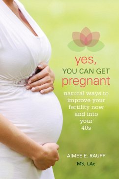 Yes, You Can Get Pregnant (eBook, ePUB) - Raupp, Aimee E.