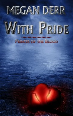 With Pride (Princes of the Blood, #2) (eBook, ePUB) - Derr, Megan