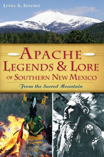Apache Legends & Lore of Southern New Mexico (eBook, ePUB) Apache Legends & Lore of Southern New Mexico (eBook, ePUB)