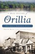 Brief History of Orillia: Ontario's... - Bild 1