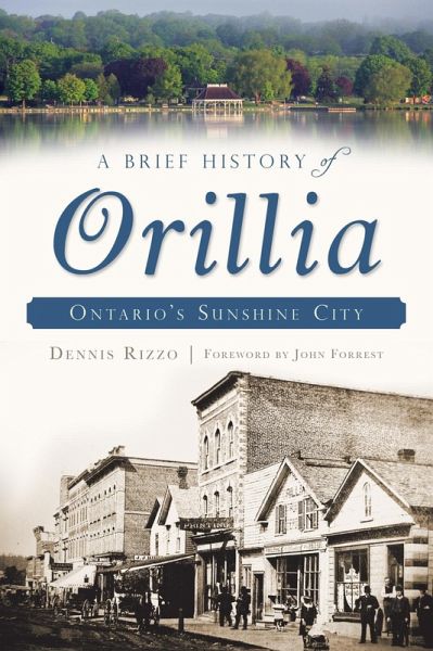 Brief History of Orillia: Ontario's Sunshine City (eBook, ePUB) Brief History of Orillia: Ontario's Sunshine City (eBook, ePUB)