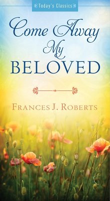 Come Away My Beloved (eBook, ePUB) - Roberts, Frances J.