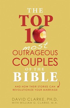 Top 10 Most Outrageous Couples of the Bible (eBook, ePUB) - Clarke, David