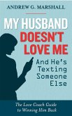 My Husband Doesn't Love Me and He's Texting Someone Else (eBook, ePUB) My Husband Doesn't Love Me and He's Texting Someone Else (eBook, ePUB)