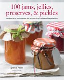 100 Jams, Jellies, Preserves & Pickles (eBook, ePUB)