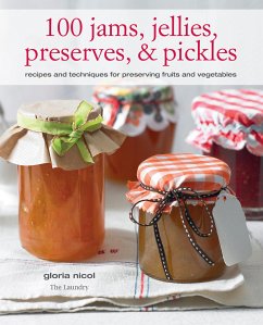100 Jams, Jellies, Preserves & Pickles (eBook, ePUB) - Nicol, Gloria
