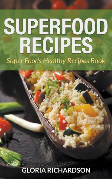 Superfood Recipes: Super Foods Healthy Recipes Book (eBook, ePUB)