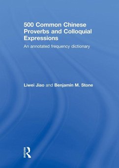 500 Common Chinese Proverbs and Colloquial Expressions (eBook, ePUB) - Jiao, Liwei; Stone, Benjamin