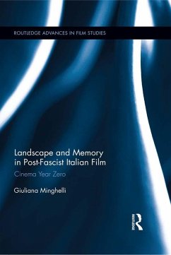 Landscape and Memory in Post-Fascist Italian Film (eBook, PDF) - Minghelli, Giuliana