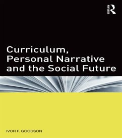 Curriculum, Personal Narrative and the Social Future (eBook, ePUB) - Goodson, Ivor F.