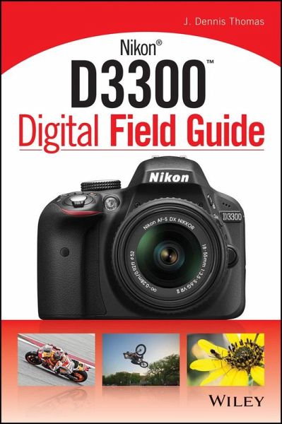 Nikon D3300 Digital Field Guide (eBook, ePUB)