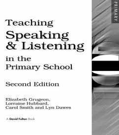 Teaching Speaking and Listening in the Primary School (eBook, PDF) - Grugeon, Elizabeth; Hubbard, Lorraine; Smith, Carol; Dawes, Lyn