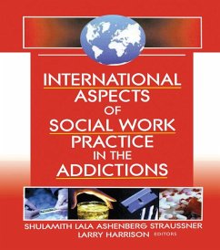 International Aspects of Social Work Practice in the Addictions (eBook, PDF) - Straussner, Shulamith L A; Harrison, Larry