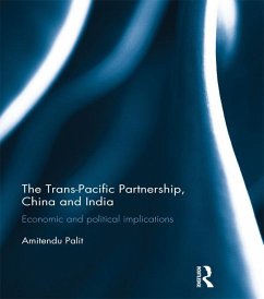 The Trans Pacific Partnership, China and India (eBook, PDF) - Palit, Amitendu
