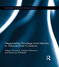 Negotiating Privilege and Identity in Educational Contexts (eBook, PDF) - Howard, Adam; Wheeler, Brianne; Polimeno, Aimee