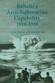 Britain's Anti-submarine Capability 1919-1939 (eBook, PDF)
