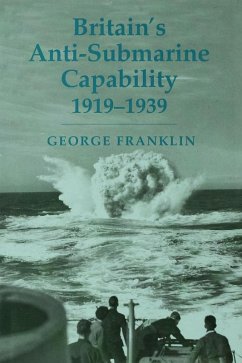 Britain's Anti-submarine Capability 1919-1939 (eBook, PDF) - Franklin, George