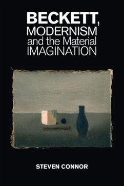 Beckett, Modernism and the Material Imagination (eBook, PDF) - Connor, Steven