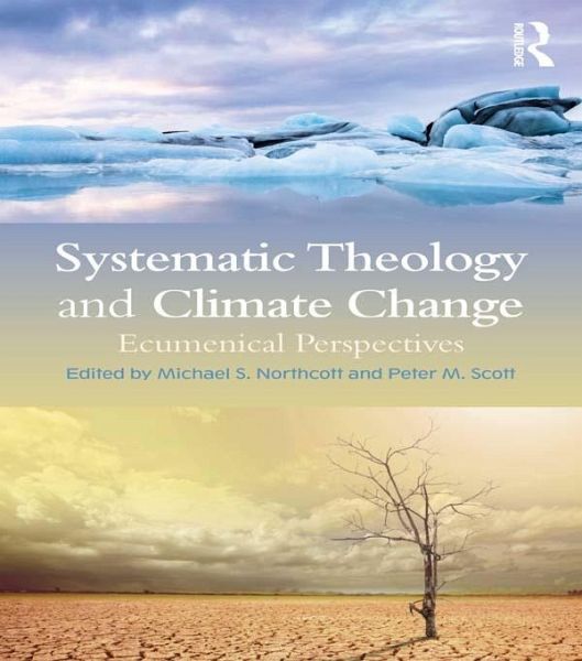 Systematic Theology and Climate Change (eBook, PDF) Systematic Theology and Climate Change (eBook, PDF)