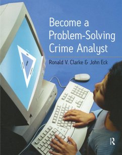 Become a Problem-Solving Crime Analyst (eBook, PDF) - Clarke, Ronald; Eck, John E.