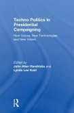 Techno Politics in Presidential Campaigning (eBook, ePUB) Techno Politics in Presidential Campaigning (eBook, ePUB)