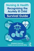 Nursing & Health Survival Guide: Recognising the Acutely Ill Child: Early Recognition (eBook, ePUB)