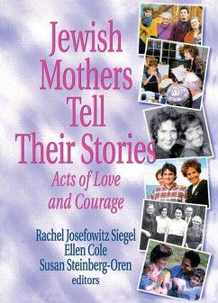 Jewish Mothers Tell Their Stories (eBook, ePUB) - Siegel, Rachel J; Cole, Ellen; Steinberg Oren, Susan