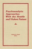 Psychoanalytic Approaches With the Hostile and Violent Patient (eBook, PDF)