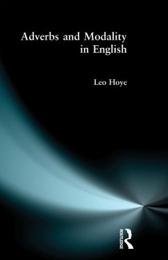 Adverbs and Modality in English (eBook, ePUB) - Hoye, Leo