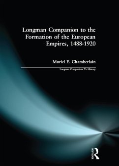 Longman Companion to the Formation of the European Empires, 1488-1920 (eBook, PDF) - Chamberlain, Muriel E.